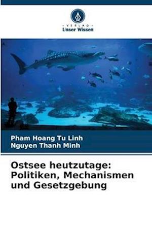 Ostsee heutzutage: Politiken, Mechanismen und Gesetzgebung