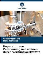 Reparatur von Zerspanungsmaschinen durch Verbundwerkstoffe