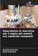 Riparazione di macchine per il taglio dei metalli con materiali compositi