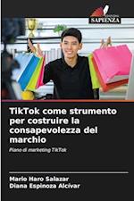 TikTok come strumento per costruire la consapevolezza del marchio