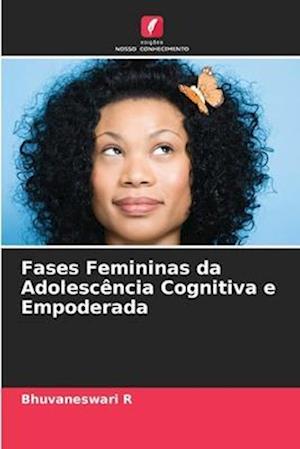 Fases Femininas da Adolescência Cognitiva e Empoderada