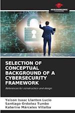 SELECTION OF CONCEPTUAL BACKGROUND OF A CYBERSECURITY FRAMEWORK