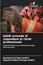 AADD prevede di rispondere ai rischi professionali
