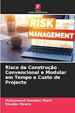 Risco de Construção Convencional e Modular em Tempo e Custo de Projecto