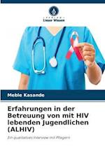 Erfahrungen in der Betreuung von mit HIV lebenden Jugendlichen (ALHIV)