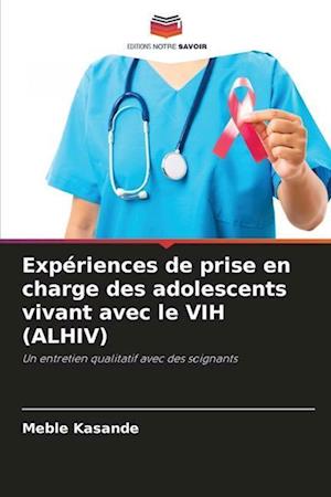 Expériences de prise en charge des adolescents vivant avec le VIH (ALHIV)