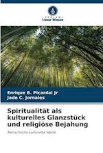 Spiritualität als kulturelles Glanzstück und religiöse Bejahung