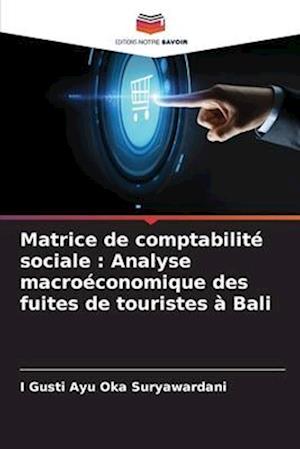 Matrice de comptabilité sociale : Analyse macroéconomique des fuites de touristes à Bali