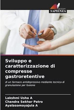 Sviluppo e caratterizzazione di compresse gastroretentive