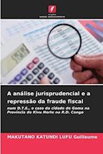 A análise jurisprudencial e a repressão da fraude fiscal