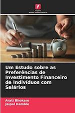 Um Estudo sobre as Preferências de Investimento Financeiro de Indivíduos com Salários