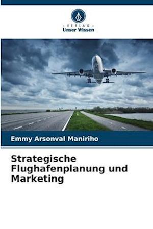 Strategische Flughafenplanung und Marketing