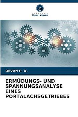 ERMÜDUNGS- UND SPANNUNGSANALYSE EINES PORTALACHSGETRIEBES