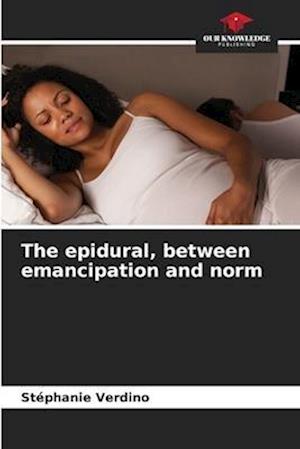 The epidural, between emancipation and norm