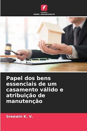 Papel dos bens essenciais de um casamento válido e atribuição de manutenção