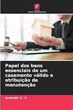 Papel dos bens essenciais de um casamento válido e atribuição de manutenção