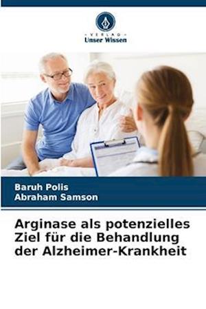 Arginase als potenzielles Ziel für die Behandlung der Alzheimer-Krankheit