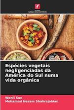 Espécies vegetais negligenciadas da América do Sul numa vida orgânica