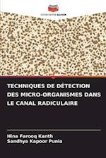 TECHNIQUES DE DÉTECTION DES MICRO-ORGANISMES DANS LE CANAL RADICULAIRE