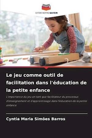 Le jeu comme outil de facilitation dans l'éducation de la petite enfance