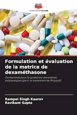 Formulation et évaluation de la matrice de dexaméthasone