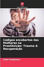 Códigos encobertos das Mulheres na Prostituição: Trauma & Recuperação