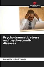 Psycho-traumatic stress and psychosomatic diseases