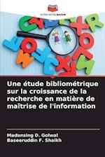 Une étude bibliométrique sur la croissance de la recherche en matière de maîtrise de l'information