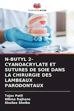 N-BUTYL 2-CYANOACRYLATE ET SUTURES DE SOIE DANS LA CHIRURGIE DES LAMBEAUX PARODONTAUX