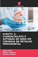 N-BUTIL 2-CIANOACRILATO E SUTURAS DE SEDA EM CIRURGIA DE RETALHO PERIODONTAL