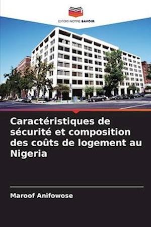 Caractéristiques de sécurité et composition des coûts de logement au Nigeria