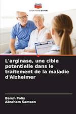 L'arginase, une cible potentielle dans le traitement de la maladie d'Alzheimer