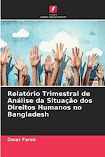 Relatório Trimestral de Análise da Situação dos Direitos Humanos no Bangladesh