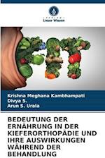 BEDEUTUNG DER ERNÄHRUNG IN DER KIEFERORTHOPÄDIE UND IHRE AUSWIRKUNGEN WÄHREND DER BEHANDLUNG