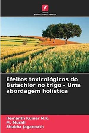 Efeitos toxicológicos do Butachlor no trigo - Uma abordagem holística