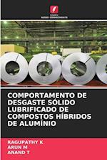 COMPORTAMENTO DE DESGASTE SÓLIDO LUBRIFICADO DE COMPOSTOS HÍBRIDOS DE ALUMÍNIO