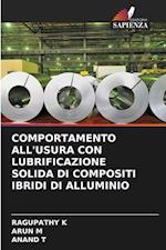 COMPORTAMENTO ALL'USURA CON LUBRIFICAZIONE SOLIDA DI COMPOSITI IBRIDI DI ALLUMINIO