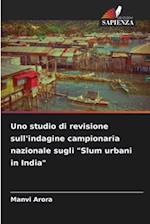 Uno studio di revisione sull'indagine campionaria nazionale sugli "Slum urbani in India"