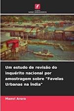 Um estudo de revisão do inquérito nacional por amostragem sobre "Favelas Urbanas na Índia"