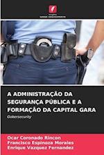 A ADMINISTRAÇÃO DA SEGURANÇA PÚBLICA E A FORMAÇÃO DA CAPITAL GARA