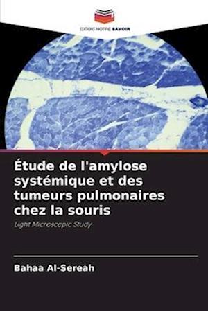 Étude de l'amylose systémique et des tumeurs pulmonaires chez la souris