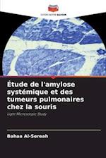 Étude de l'amylose systémique et des tumeurs pulmonaires chez la souris