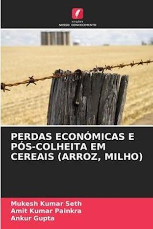 PERDAS ECONÓMICAS E PÓS-COLHEITA EM CEREAIS (ARROZ, MILHO)