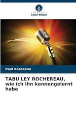 TABU LEY ROCHEREAU, wie ich ihn kennengelernt habe