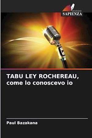 TABU LEY ROCHEREAU, come lo conoscevo io