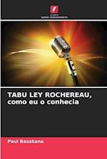 TABU LEY ROCHEREAU, como eu o conhecia