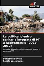 La politica igienico-sanitaria integrata di PT a Recife/Brasile (2001-2012)