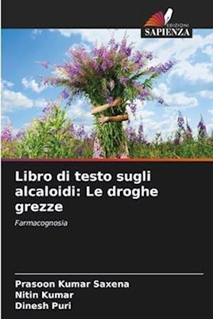 Libro di testo sugli alcaloidi: Le droghe grezze