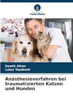 Anästhesieverfahren bei traumatisierten Katzen und Hunden