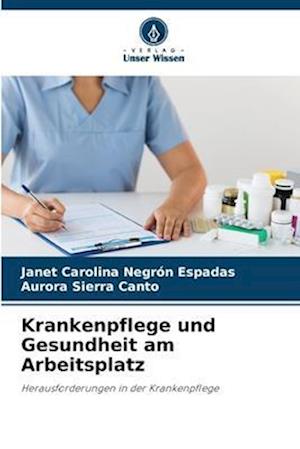 Krankenpflege und Gesundheit am Arbeitsplatz